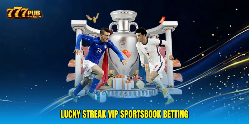 Lucky streak VIP sportsbook betting