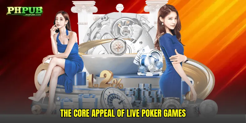 The Core Appeal of Live Poker Games